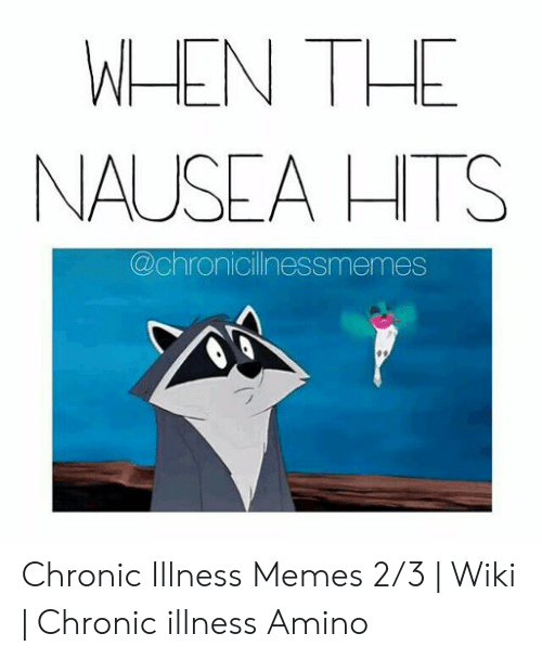 when-the-nausea-hts-chronicilnessmemes-chronic-illness-memes-2-3-54291105.png.f239889b5a09aa5961001aee17d1ee26.png