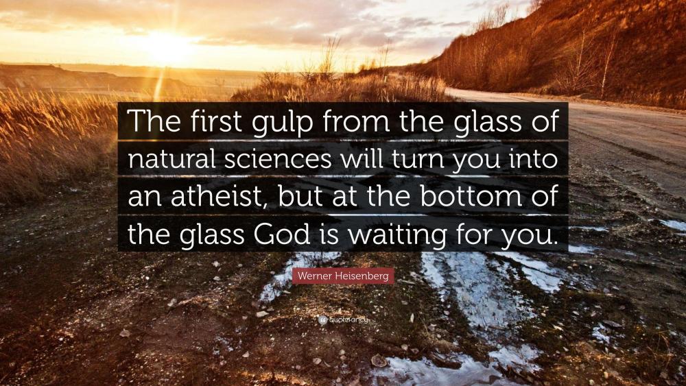 951909-Werner-Heisenberg-Quote-The-first-gulp-from-the-glass-of-natural.jpg